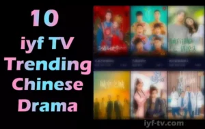Read more about the article Top 10 iyf TV: Trending Chinese Drama