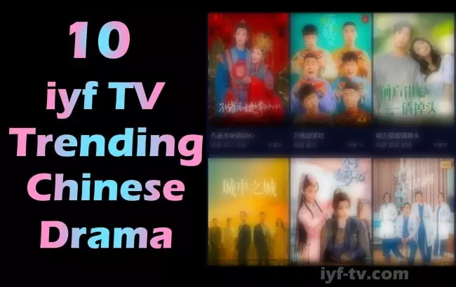You are currently viewing Top 10 iyf TV: Trending Chinese Drama